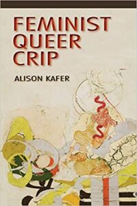 Omslaget til boken "Feminist, Queer, Crip" av Alison Kafer. 